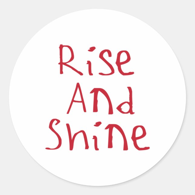 Rise And Shine Sticker3  Classic Round Sticker (Front)