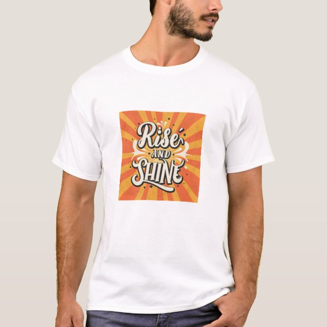 Rise and shine T-Shirt (Front)