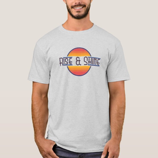 Rise and Shine T-Shirt (Front)