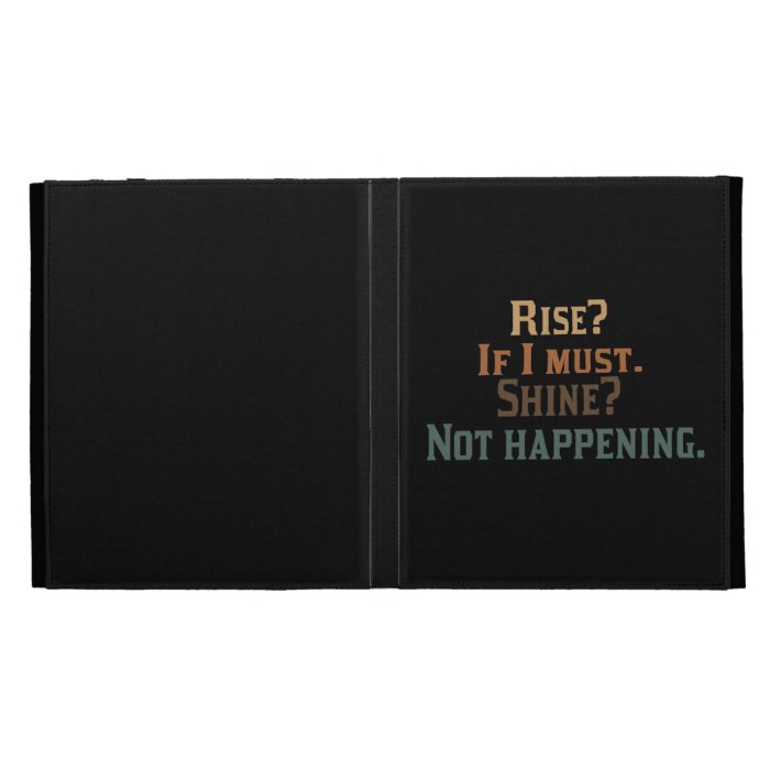 Rise and Shine? umm. No. iPad Folio Cover