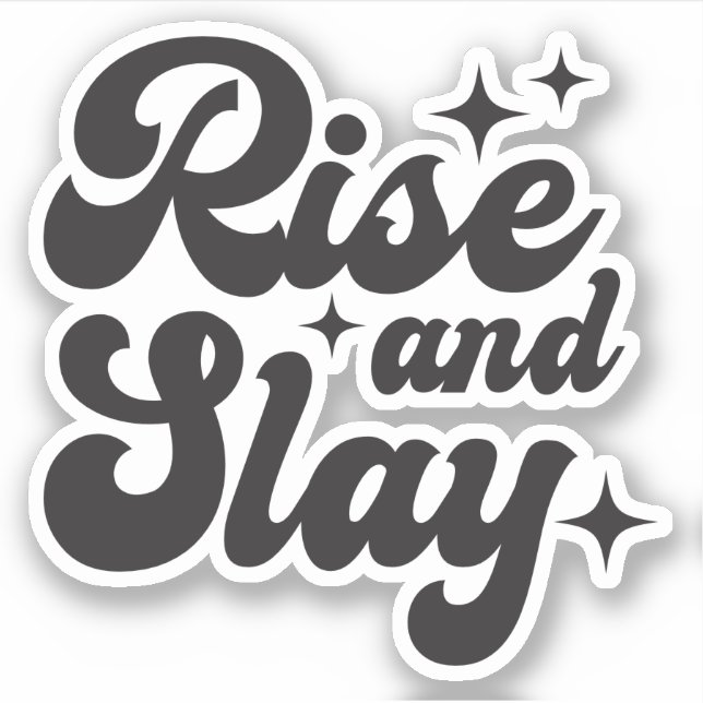 Rise and Slay Funny Girl Quotes Custom-Cut Vinyl Sticker (Front)