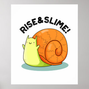Rise And Slime Funny Snail Pun Poster