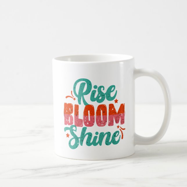 Rise, Bloom, Shine Coffee Mug (Right)
