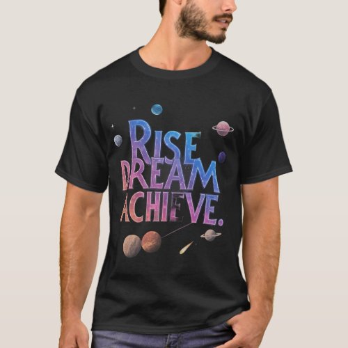 Rise Dream Achieve T_Shirt