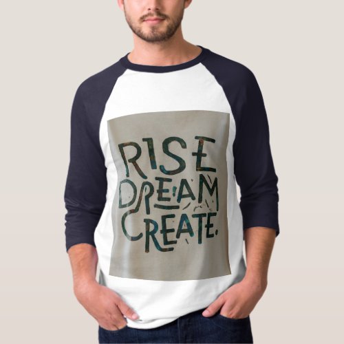 Rise Dream Create T_Shirt