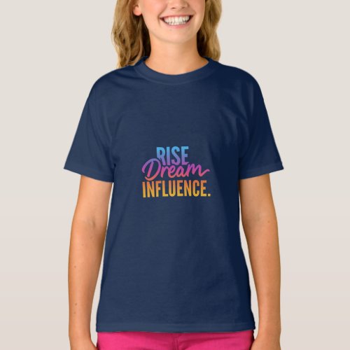 Rise Dream Influence  T_Shirt