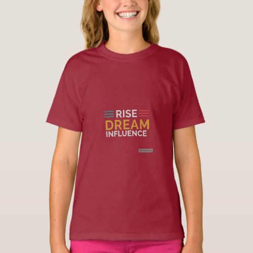 Rise Dream Influence T_Shirt