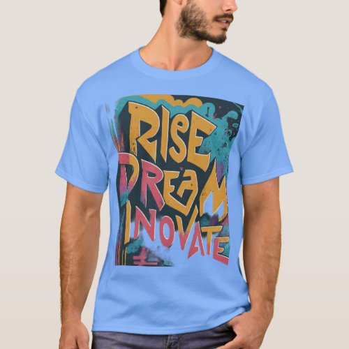 Rise Dream Innovate T_Shirt