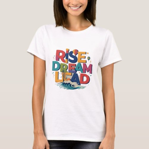 Rise Dream Lead T_Shirt