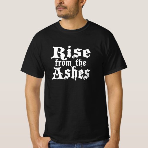 Rise from the Ashes _ for metalcore_fans T_Shirt