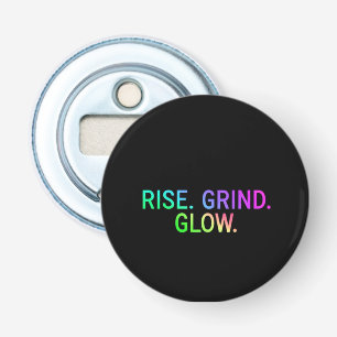 Rise. Grind. Glow. Motivational Bottle Opener