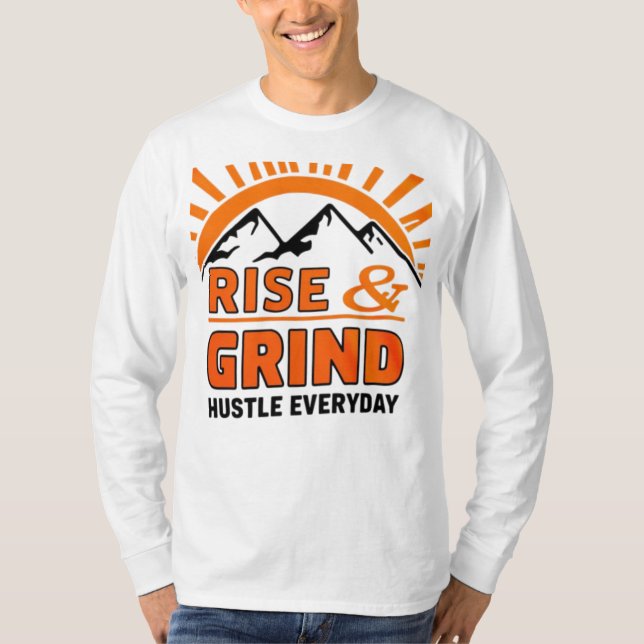Rise, Grind, Hustle Every Day Motivational T-Shirt (Front)