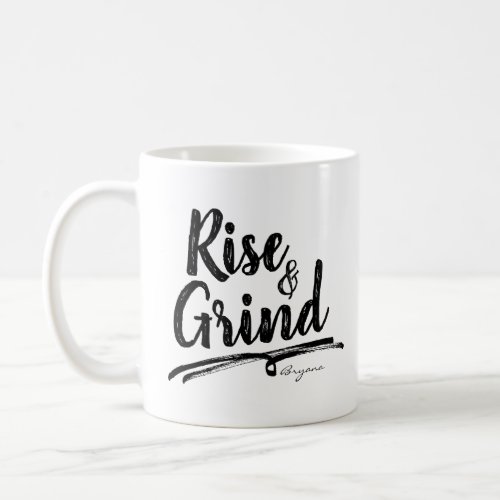 RISE  GRIND Personalized Custom Name Coffee Mug