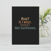 Rise? If I Must. Shine? Not Happening. (Standing Front)