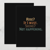 Rise? If I Must. Shine? Not Happening. (Front/Back)