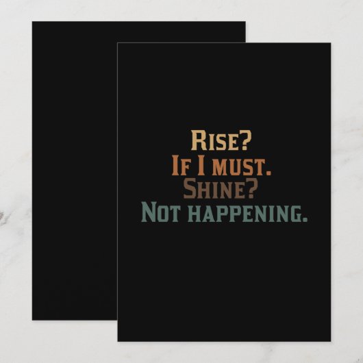 Rise? If I Must. Shine? Not Happening. (Front/Back)