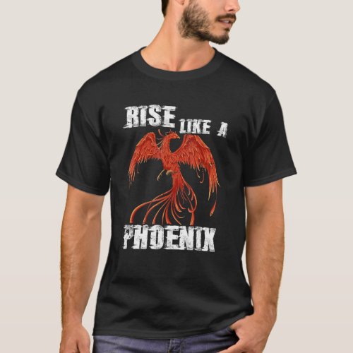Rise Like Phoenix  Fire Bird  Fantasy Phoenix T_Shirt