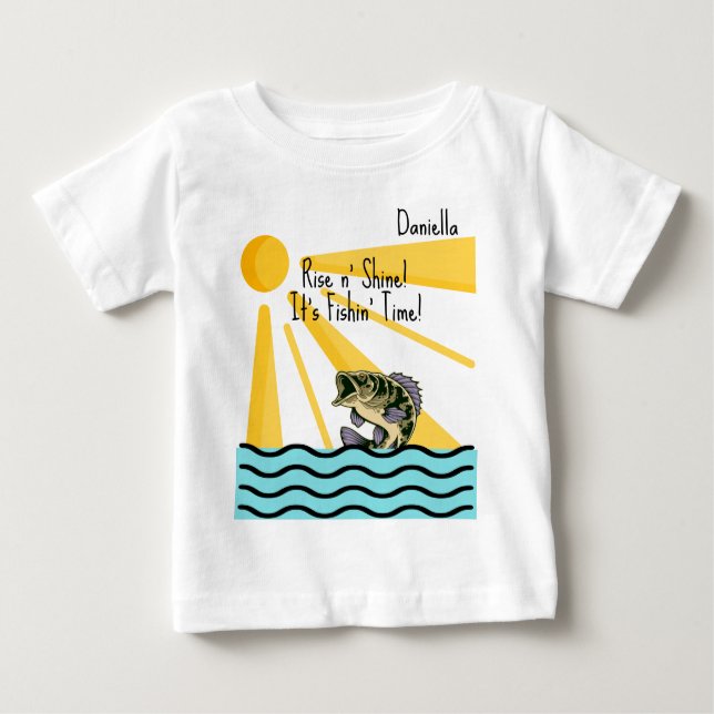 "Rise n' Shine! It's Fishn' Time!" Custom Baby T-Shirt (Front)