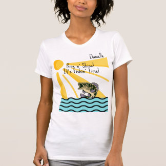 "Rise n' Shine! It's Fishn' Time!" Custom Women's T-Shirt