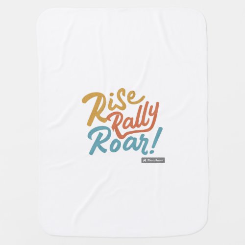 Rise Rally Roar Baby Blanket