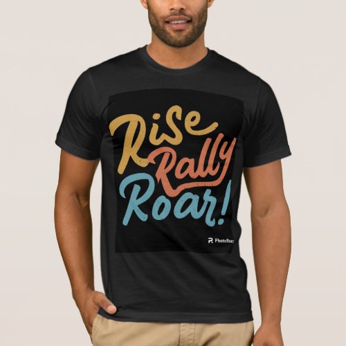 Rise Rally Roar T_Shirt
