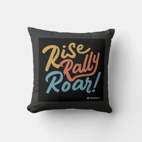 Rise Rally Roar Throw Pillow