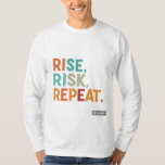 Rise, Risk, Repeat T-Shirt