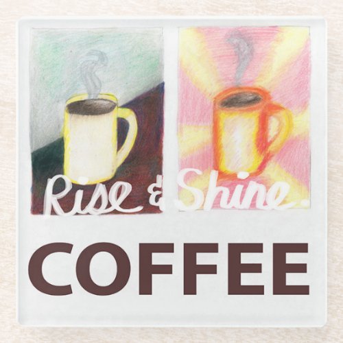 Rise  Shine Coffee Sign Glass Coaster