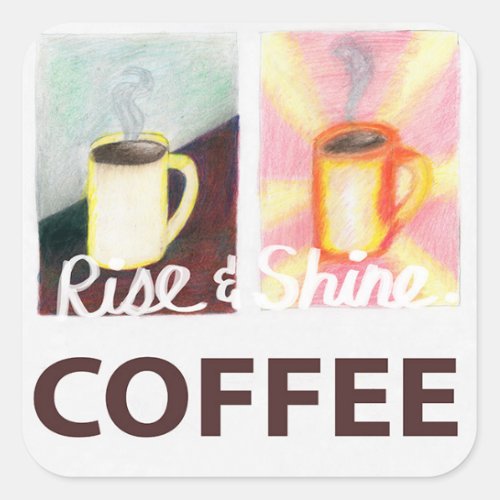 Rise  Shine Coffee Sign Square Sticker
