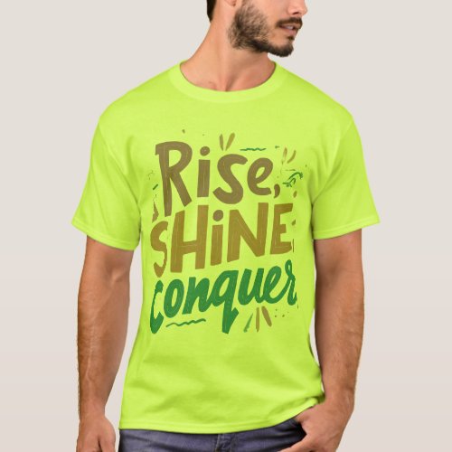 Rise Shine Conquer T_Shirt