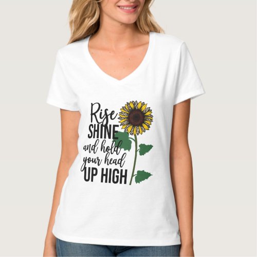 Rise ShineHold Your Head HighSunflower T_Shirt