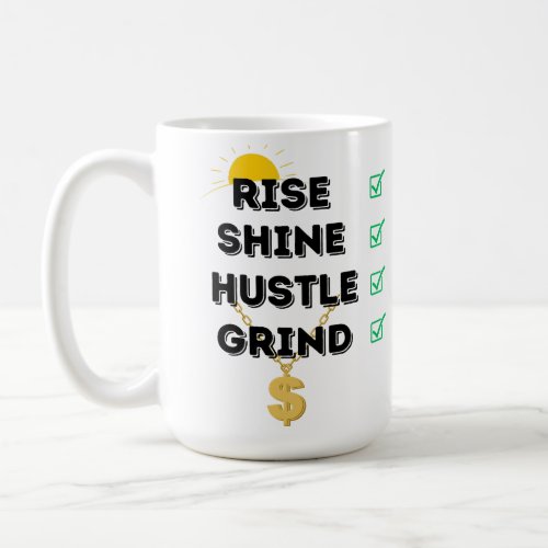 RISESHINEHUSTLEGRIND COFFEE MUG