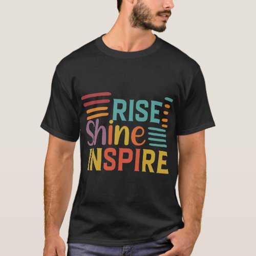 Rise Shine Inspire Multicolor Tshirt