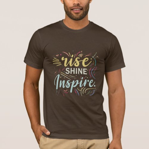 Rise Shine Inspire Slogan t_shirt