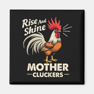 Rise & Shine Mother Cluckers Funny Farm Rooster Magnet