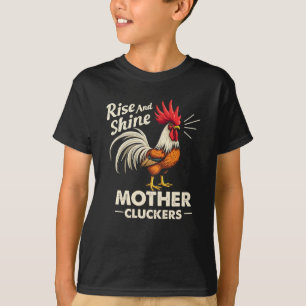 Rise & Shine Mother Cluckers Funny Farm Rooster T-Shirt