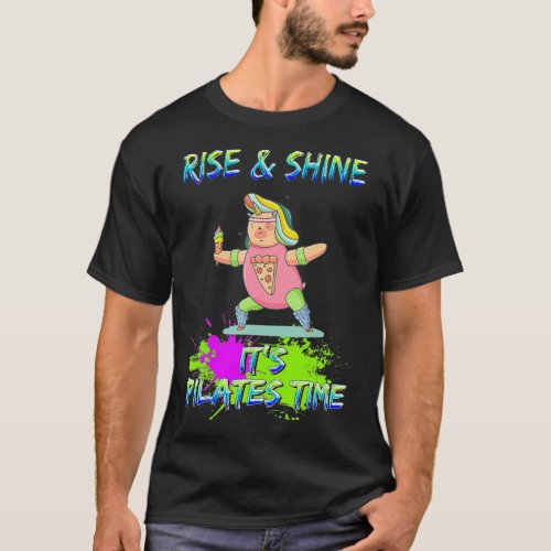 Rise  Shine Pilates Time Funny Humor health  T_Shirt