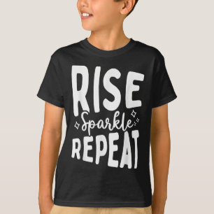 Rise Sparkle Repeat - Sitive Mindset Motivational  T-Shirt