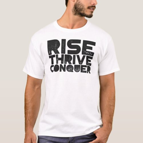Rise Thrive Conquer T_Shirt