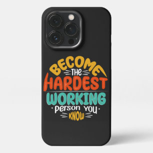 Rise to Greatness - Become Hardest Working Person iPhone 13 Pro Case