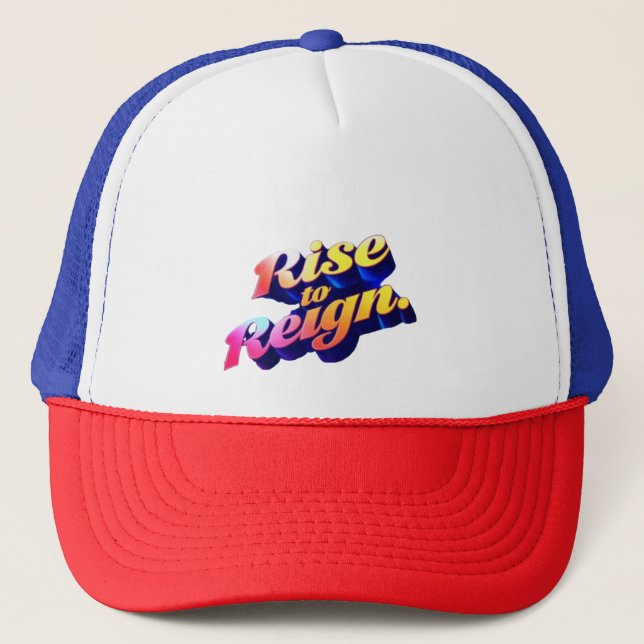 Rise to Reign  Trucker Hat (Front)