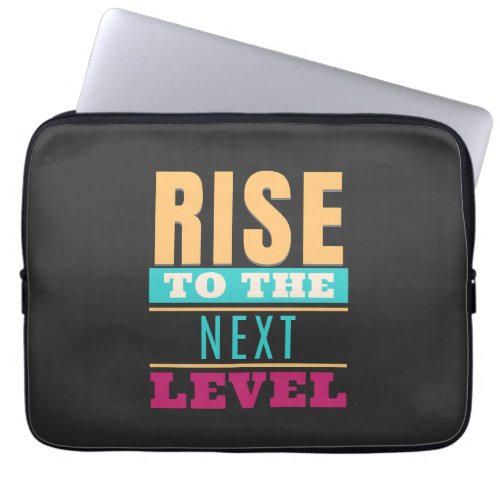 Rise To The Next Level Quote Motivation Inspire Laptop Sleeve