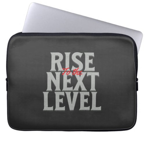 Rise To The Next Level Quote Motivation Laptop Sleeve