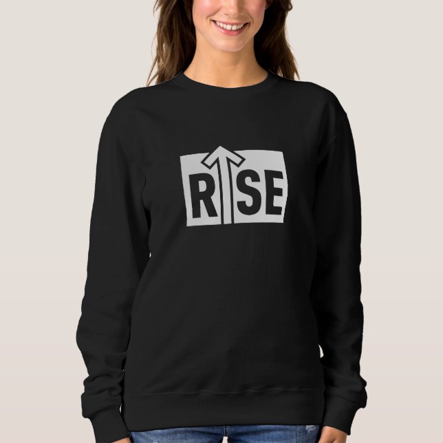 Rise Typographic Uplifting Clean Black T-Shirt Sweatshirt (Front)