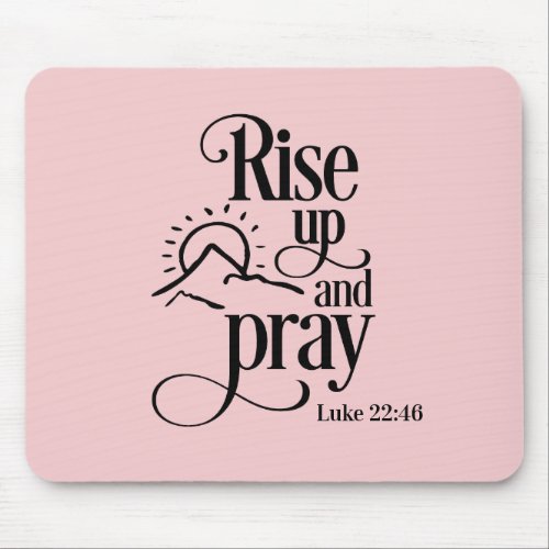 Rise Up and Pray Luke 2246 Christian Bible Pink Mouse Pad