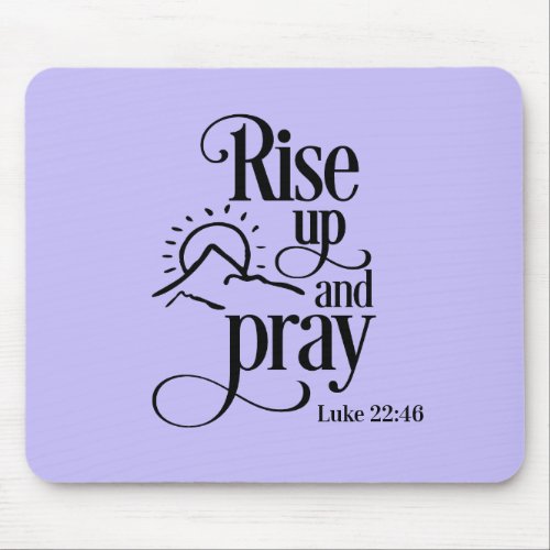 Rise Up and Pray Luke 2246 Christian Bible Purple Mouse Pad