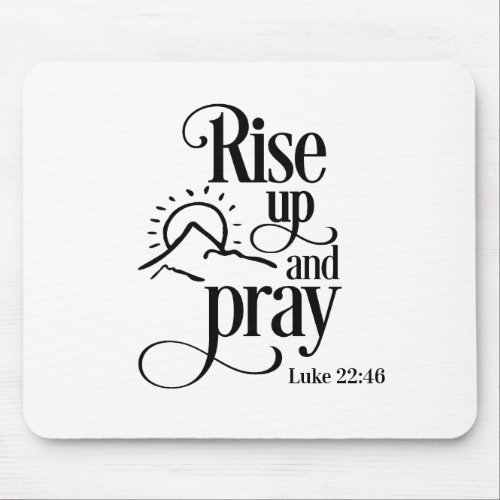 Rise Up and Pray Luke 2246 Christian Bible White Mouse Pad
