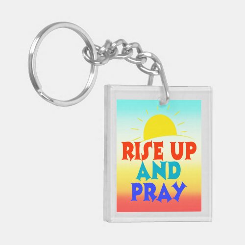 RISE UP AND PRAY RELIGIOUS QUOTE KEYCHAIN