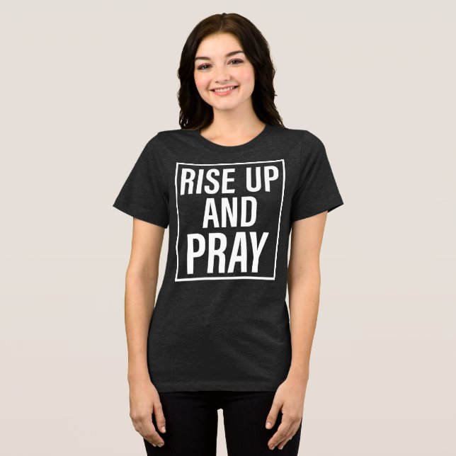 Rise Up and Pray Tri-Blend Shirt (Front Full)