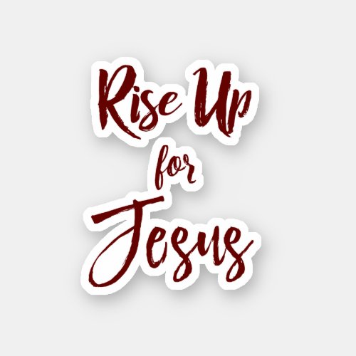 Rise Up for Jesus Quote Sticker